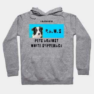 I march with paws: pets against white supremacy 2.3 Hoodie